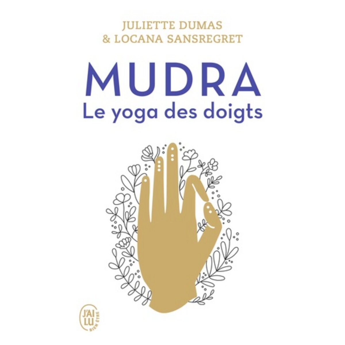  MUDRA. LE YOGA DES DOIGTS, Dumas Juliette