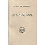 LE GNOSTIQUE OU À CELUI QUI EST DEVENU DIGNE DE LA SCIENCE, Evagre le Pontique