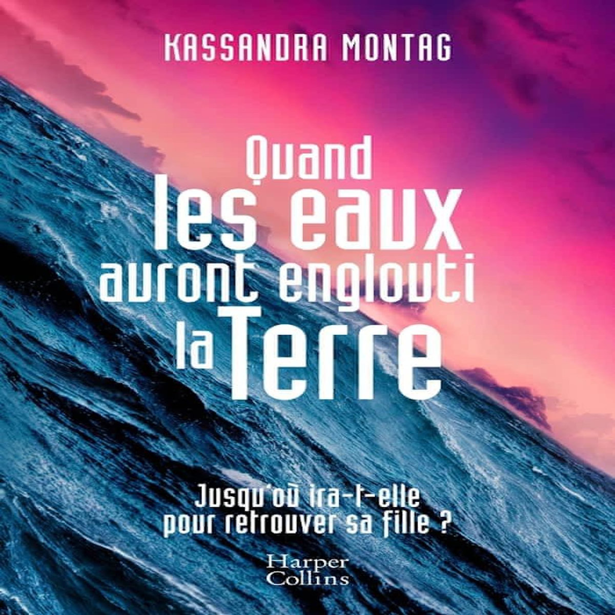 QUAND LES EAUX AURONT ENGLOUTI LA TERRE, Montag Kassandra