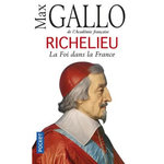 RICHELIEU. LA FOI DANS LA FRANCE, Gallo Max
