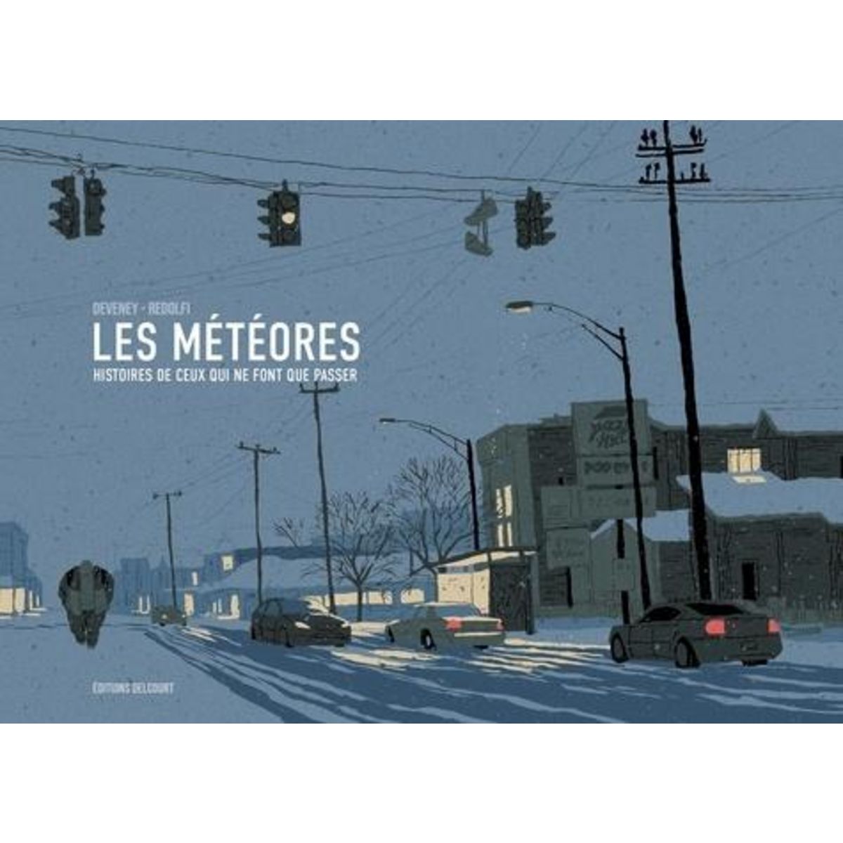 LES METEORES. HISTOIRES DE CEUX QUI NE FONT QUE PASSER, Deveney Jean-Christophe