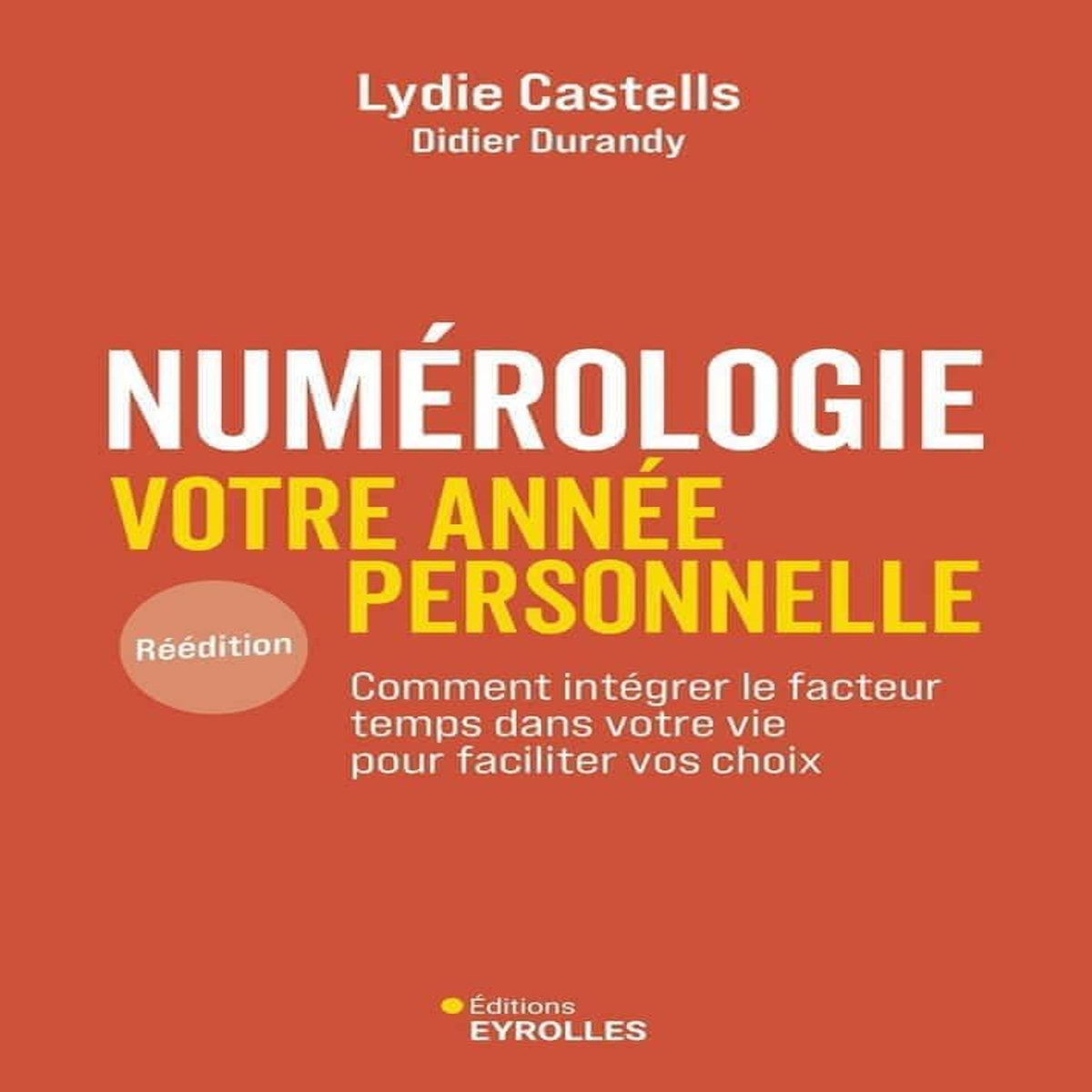 NUMEROLOGIE, VOTRE ANNEE PERSONNELLE. COMMENT INTEGRER LE FACTEUR TEMPS DANS VOTRE VIE POUR FACILITER VOS CHOIX, Durandy Didier J.