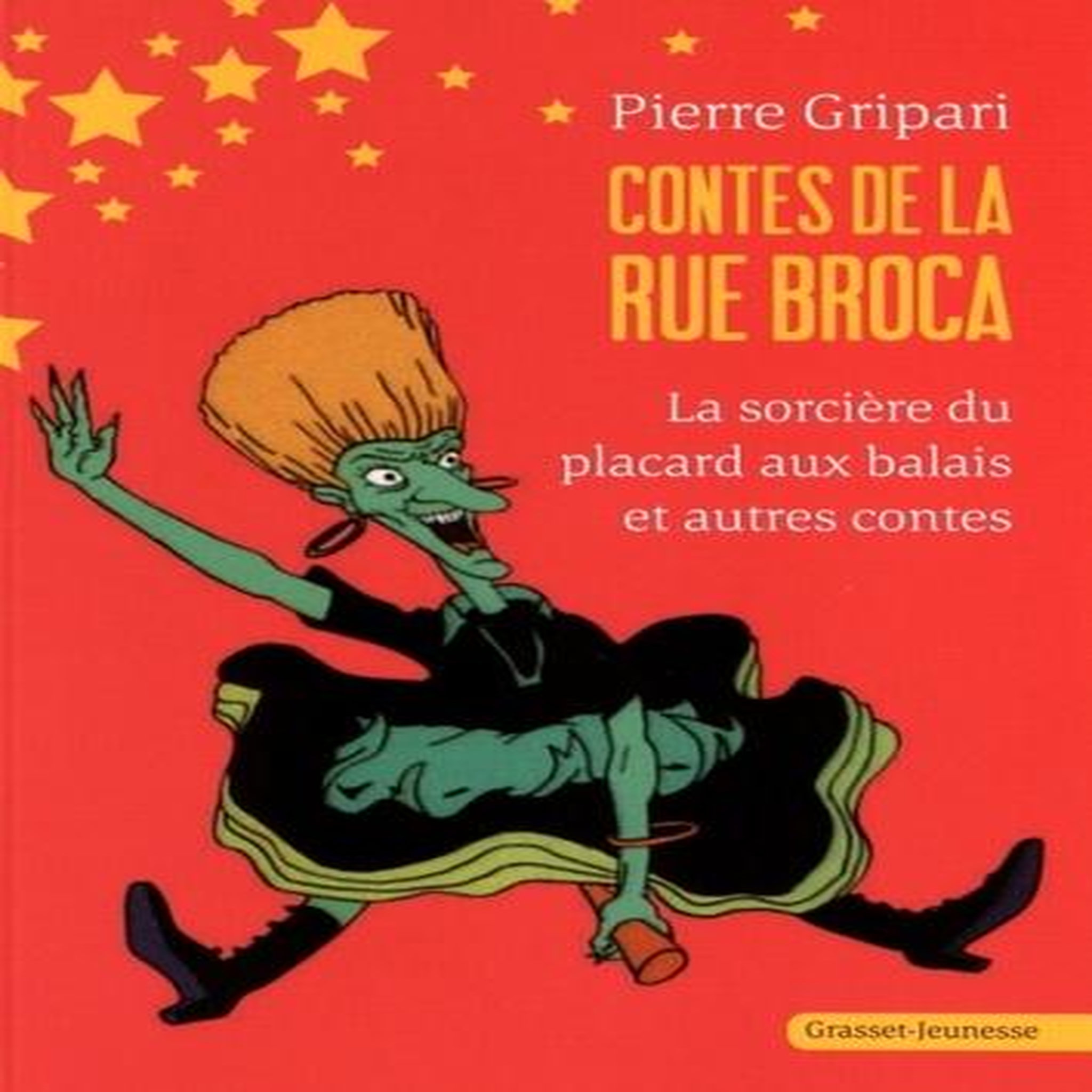 CONTES DE LA RUE BROCA : LA SORCIERE DU PLACARD AUX BALAIS ET AUTRES CONTES, Gripari Pierre