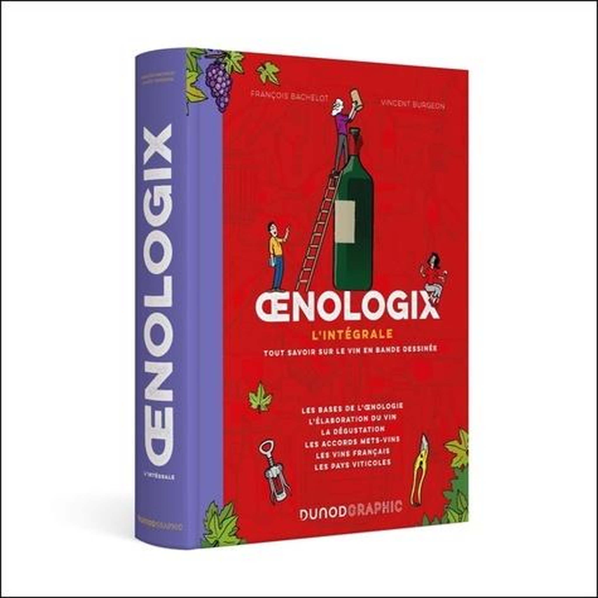 OENOLOGIX : L'INTEGRALE. TOUT SAVOIR SUR LE VIN EN BANDE DESSINEE, Bachelot François