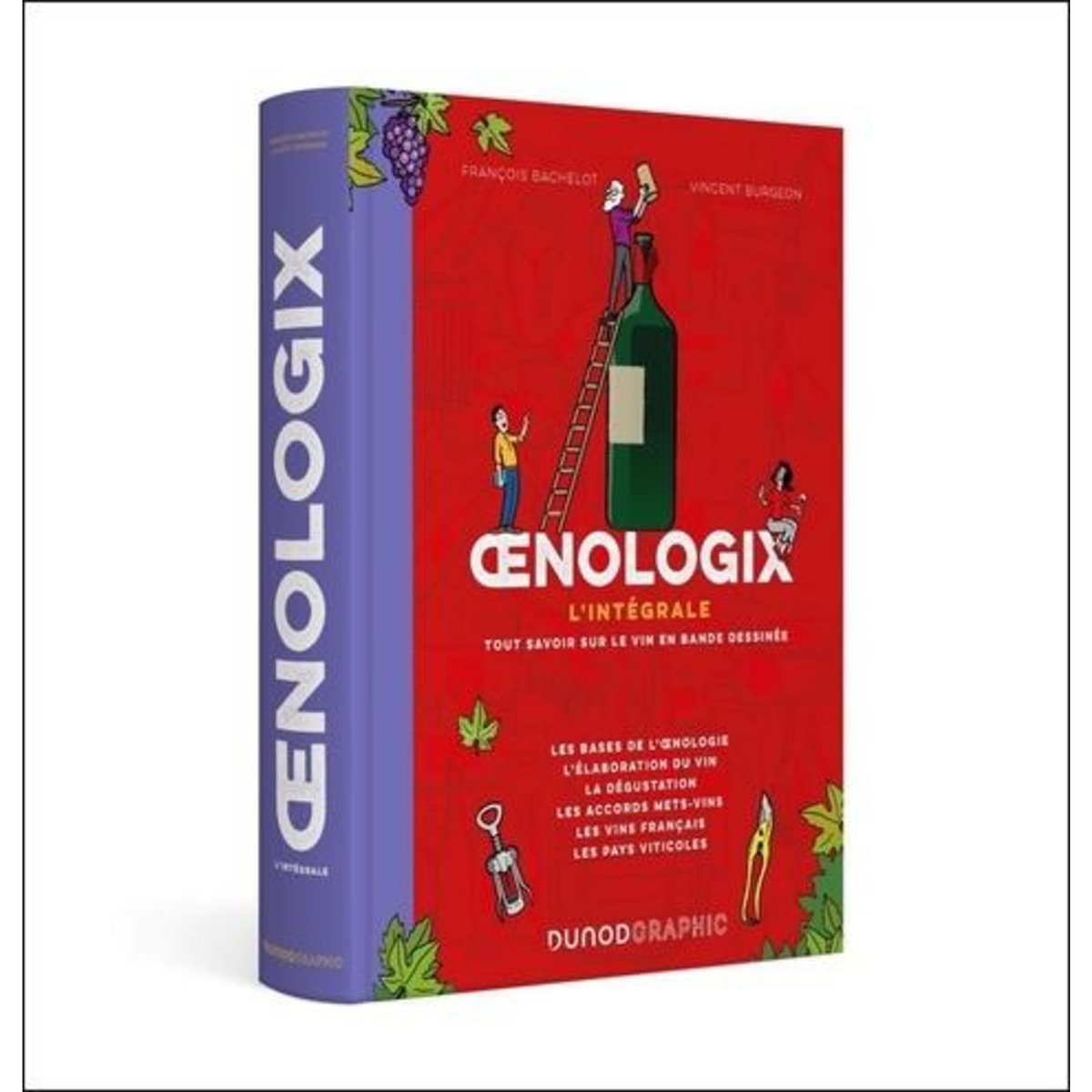 OENOLOGIX : L'INTEGRALE. TOUT SAVOIR SUR LE VIN EN BANDE DESSINEE, Bachelot François