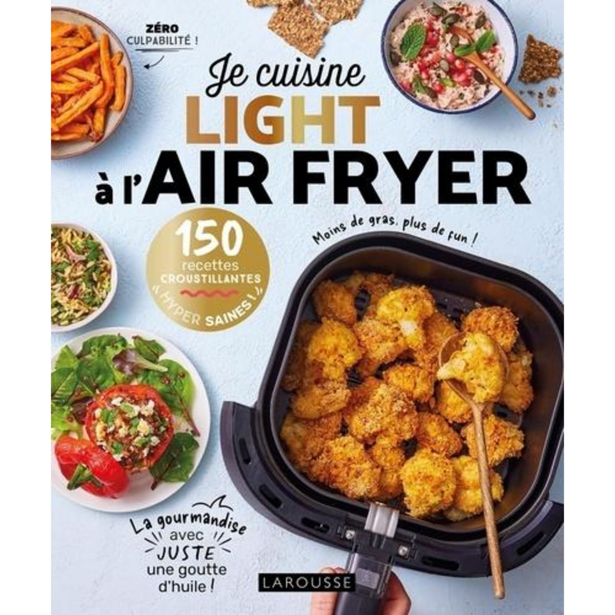 JE CUISINE LIGHT A L'AIR FRYER. 150 RECETTES CROUSTILLANTES HYPER SAINES, Dubois Pauline