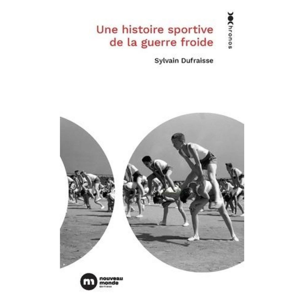 HISTOIRE SPORTIVE DE LA GUERRE FROIDE, Dufraisse Sylvain