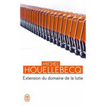 EXTENSION DU DOMAINE DE LA LUTTE, Houellebecq Michel