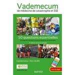 VADEMECUM DE MEDECINE DE CATASTROPHE ET SSE. 50 QUESTIONS ESSENTIELLES, 3E EDITION REVUE ET CORRIGEE, Julien Henri