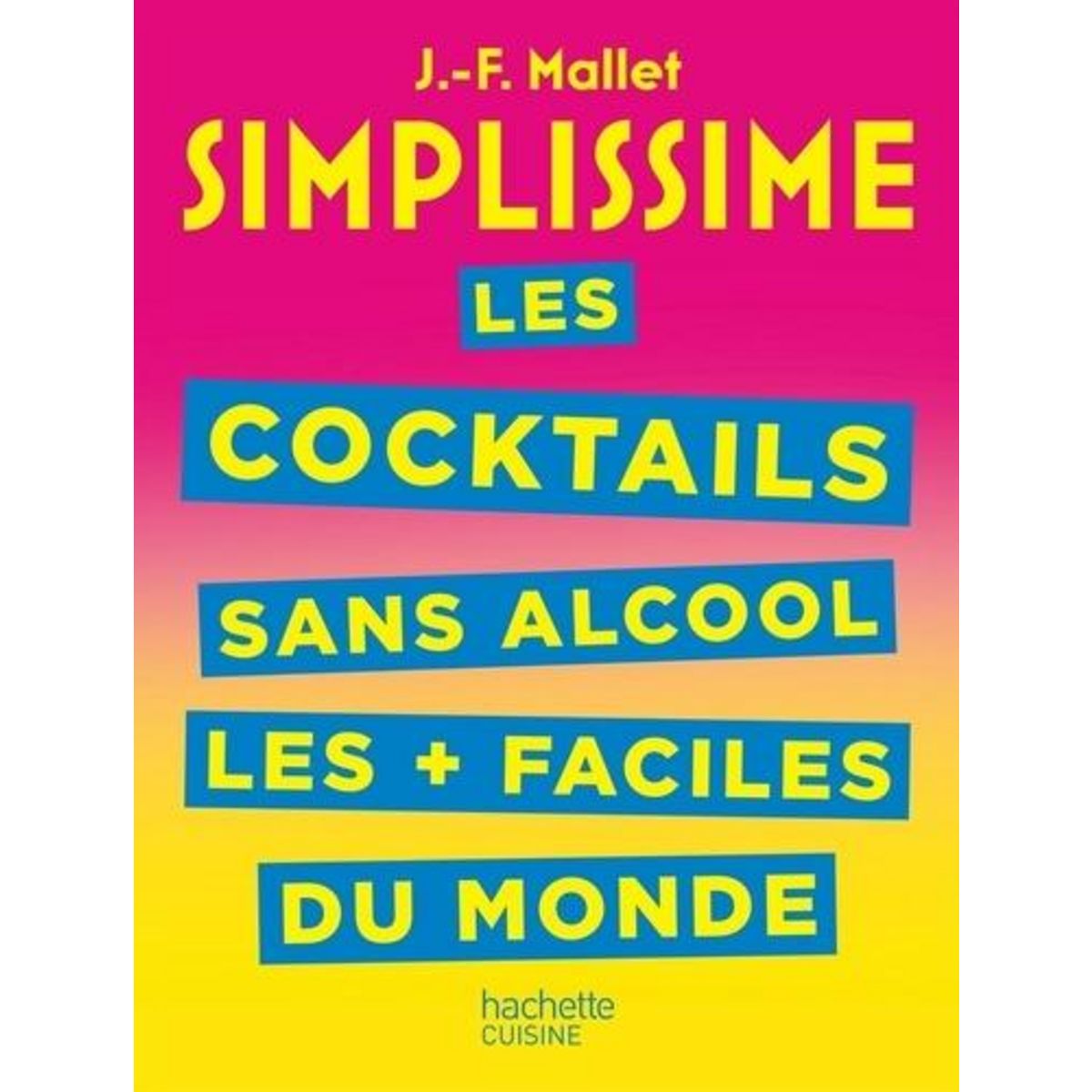 LES COCKTAILS SANS ALCOOL LES + FACILES DU MONDE, Mallet Jean-François