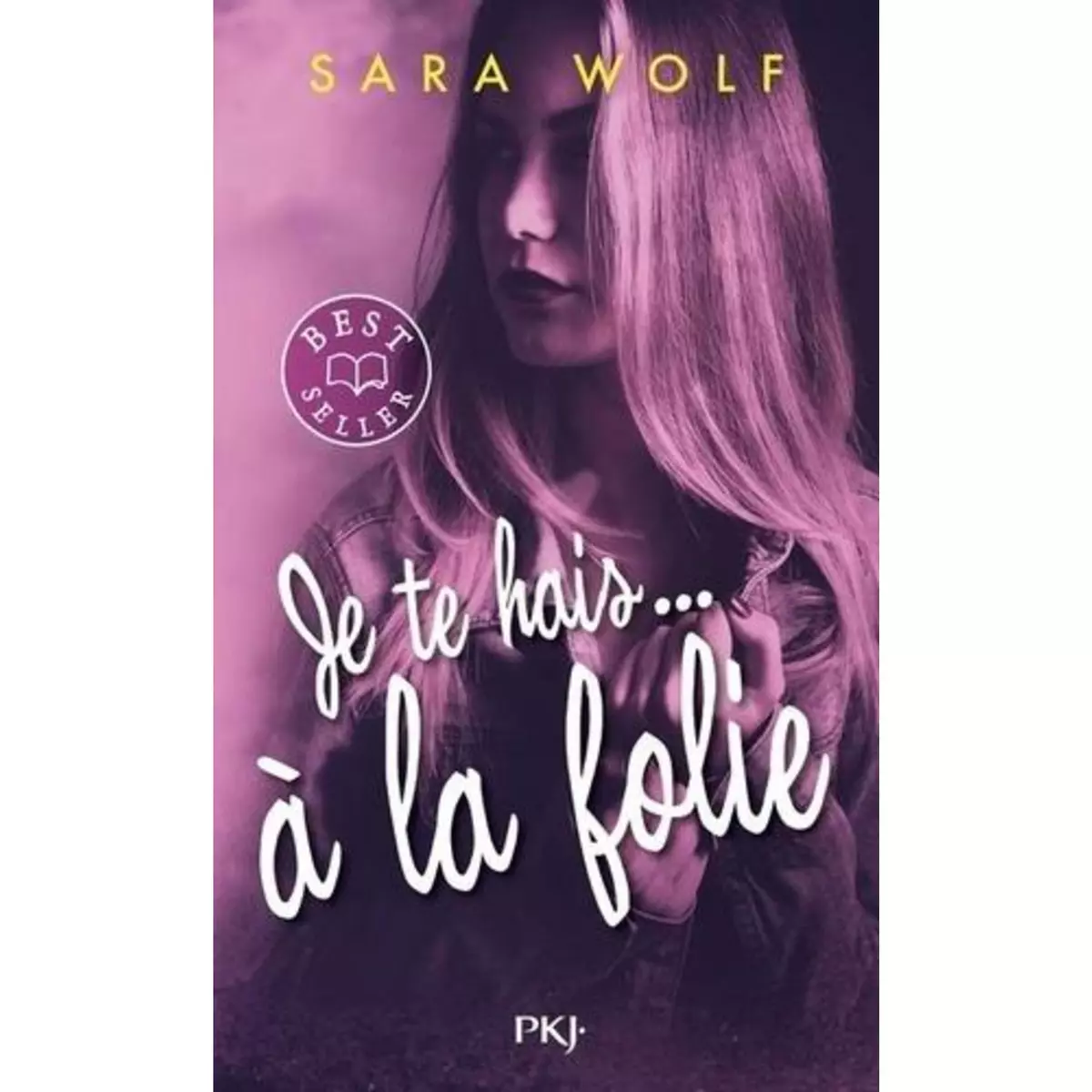  LOVELY VICIOUS : JE TE HAIS... A LA FOLIE, Wolf Sara