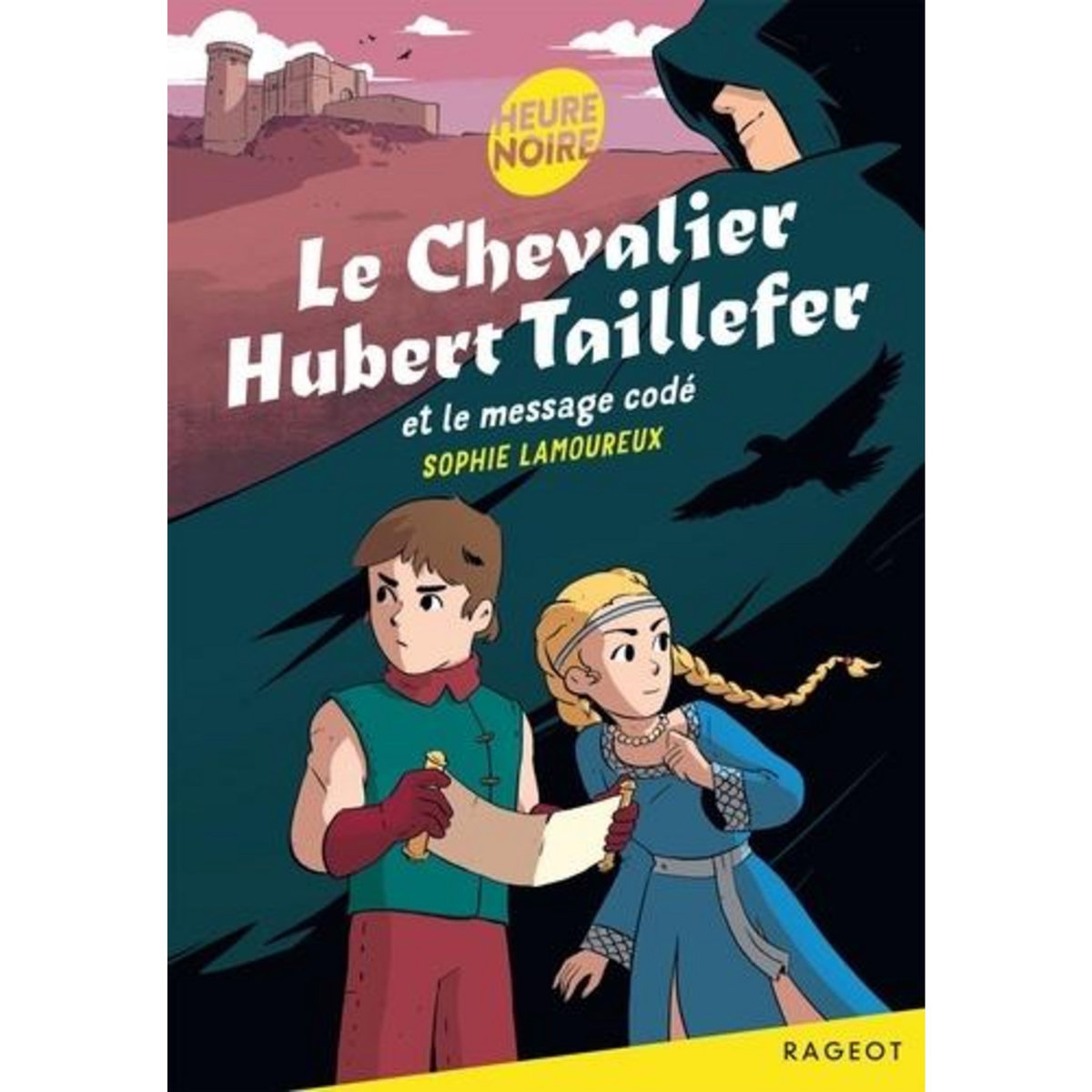 LE CHEVALIER HUBERT TAILLEFER ET LE MESSAGE CODE, Lamoureux Sophie