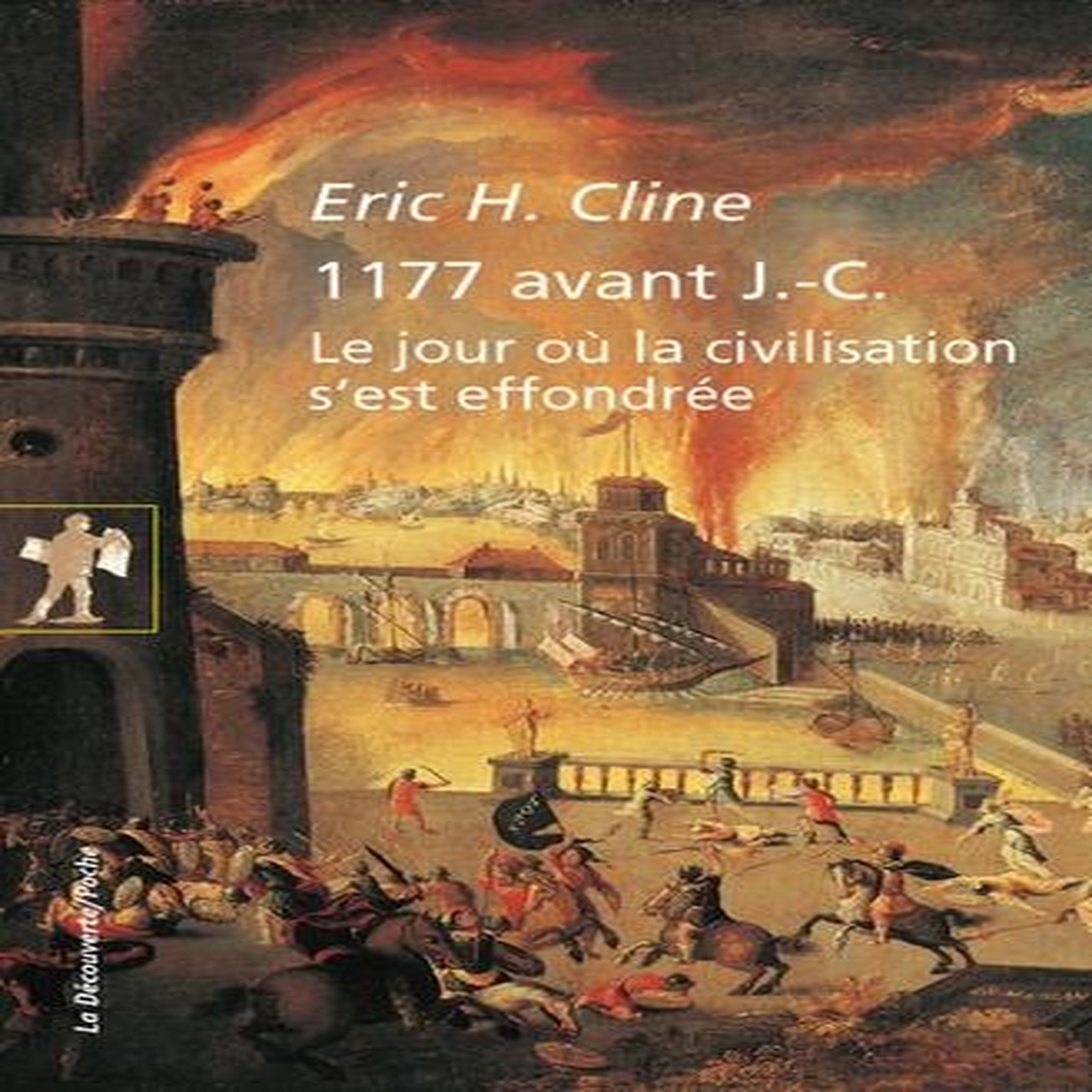 1177 AVANT J.-C. LE JOUR OU LA CIVILISATION S'EST EFFONDREE, Cline Eric H.