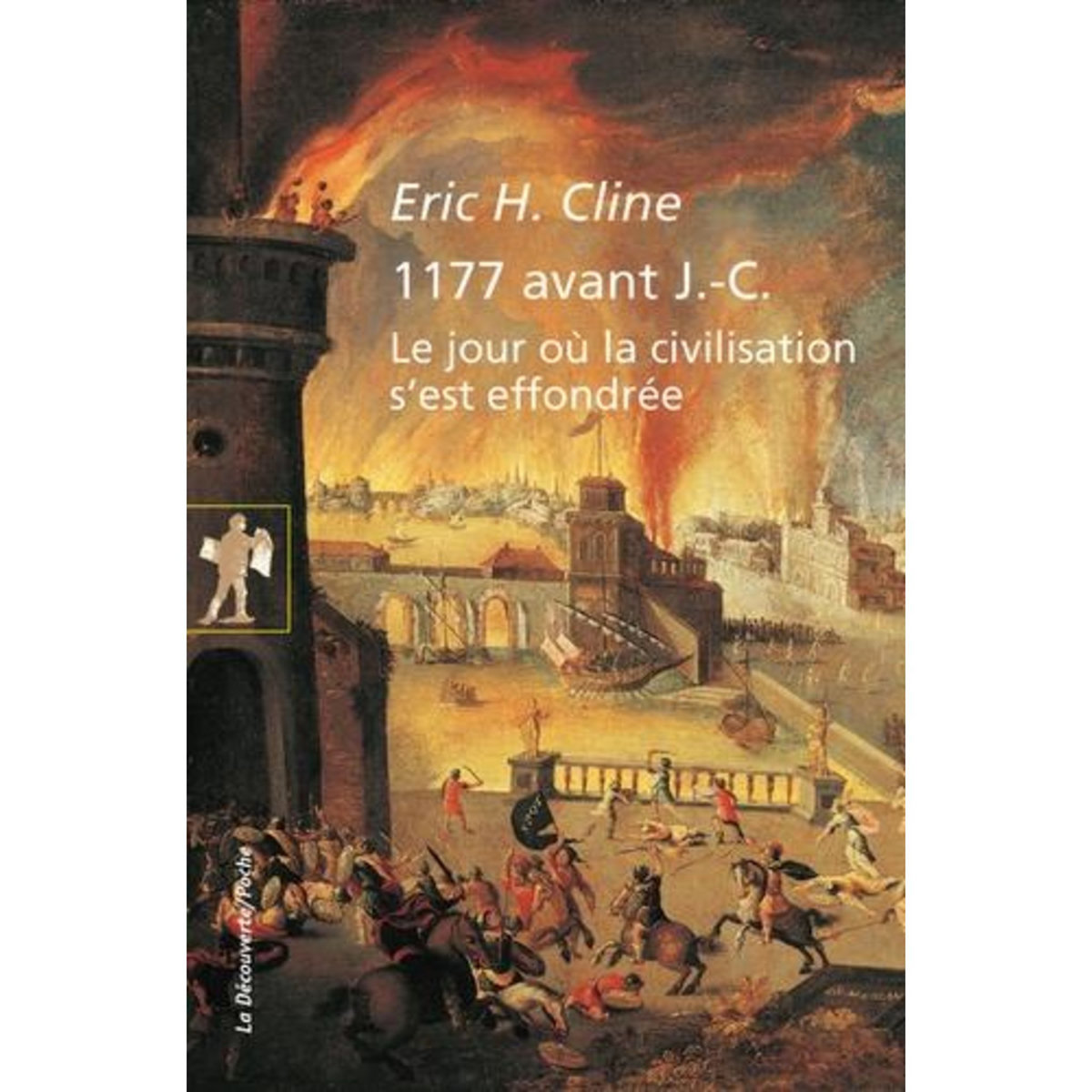 1177 AVANT J.-C. LE JOUR OU LA CIVILISATION S'EST EFFONDREE, Cline Eric H.