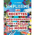 LES RECETTES DE MEDITERRANEE LES + FACILES DU MONDE, Mallet Jean-François