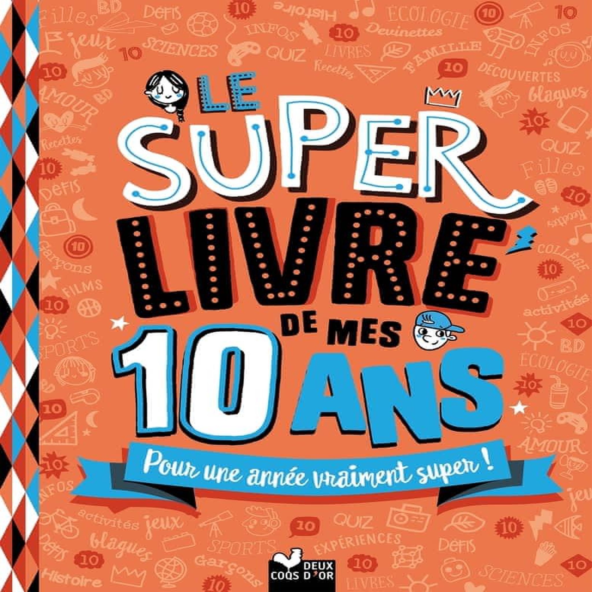 LE SUPER LIVRE DE MES 10 ANS. POUR UNE ANNEE VRAIMENT SUPER !, Blitman Sophie