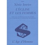 L'EGLISE ET LES FEMMES. VERS UNE ANTHROPOLOGIE TRINITAIRE A LA LUMIERE DE LA THEOLOGIE ORTHODOXE, Iouriev Xénia