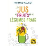 LES JUS DE FRUITS ET DE LEGUMES FRAIS, Walker Norman