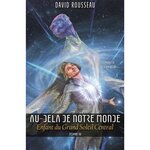 AU-DELA DE NOTRE MONDE TOME 3 : ENFANT DU GRAND SOLEIL CENTRAL, Rousseau David
