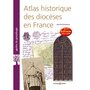  ATLAS HISTORIQUE DES DIOCESES EN FRANCE. 2E EDITION ACTUALISEE, Duquesnoy Jean-Paul