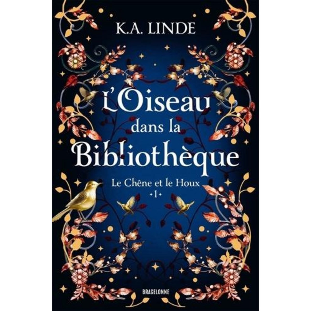 LE CHENE ET LE HOUX TOME 1 : L'OISEAU DANS LA BIBLIOTHEQUE, Linde K. A.