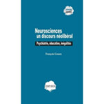 NEUROSCIENCES : UN DISCOURS NEOLIBERAL. PSYCHIATRIE, EDUCATION, INEGALITES, Gonon François