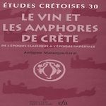 LE VIN ET LES AMPHORES DE CRETE. DE L'EPOQUE CLASSIQUE A L'EPOQUE IMPERIALE, Marangou-Lerat Antigone