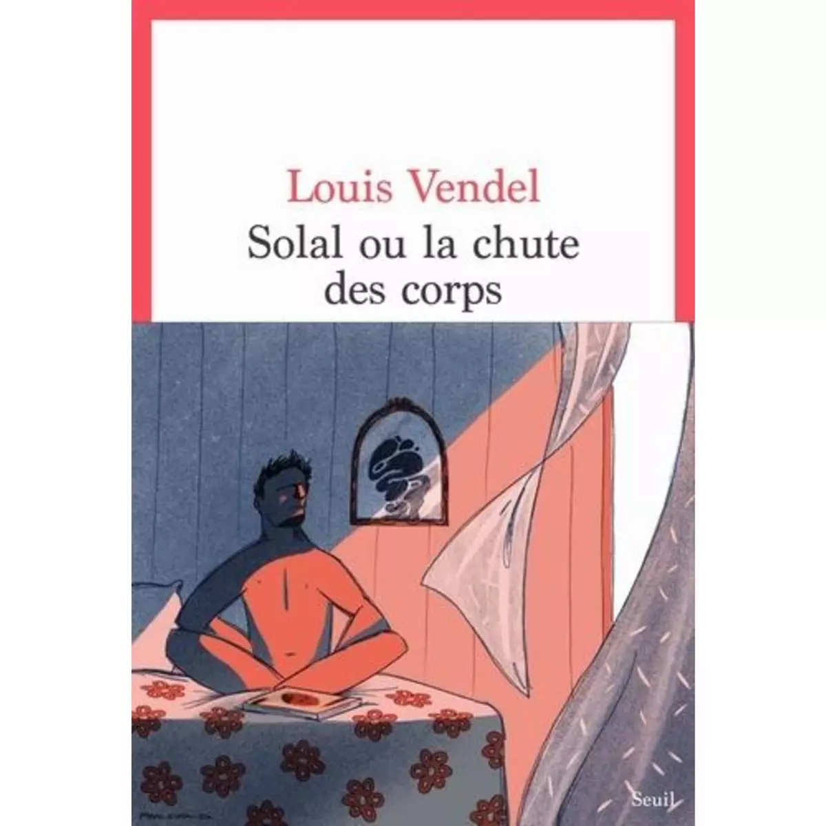  SOLAL OU LA CHUTE DES CORPS, Vendel Louis