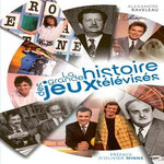 LA GRANDE HISTOIRE DES JEUX TELEVISES, Raveleau Alexandre