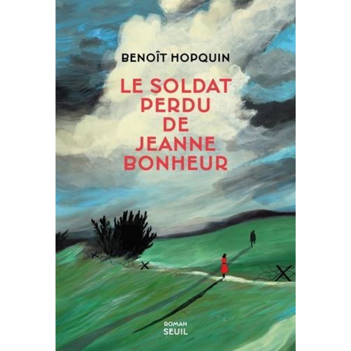 LE SOLDAT PERDU DE JEANNE BONHEUR, Hopquin Benoît