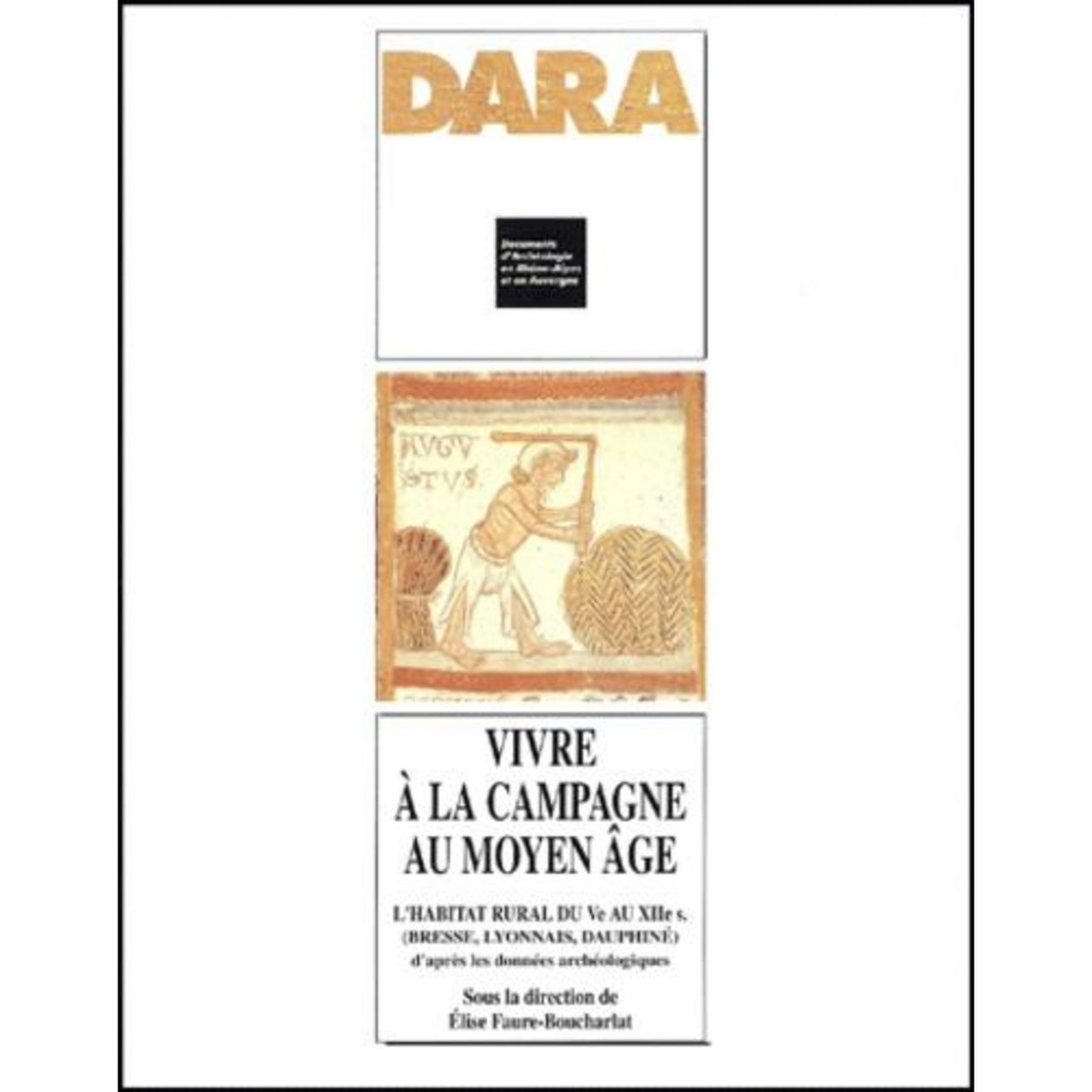 VIVRE A LA CAMPAGNE AU MOYEN AGE : L'HABITAT RURAL DU VEME AU XIIEME SIECLE (BRESSE, LYONNAIS, DAUPHINE) D'APRES LES DONNEES ARCHEOLOGIQUES, Faure-Boucharlat Elise