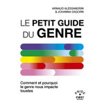 LE PETIT GUIDE DU GENRE. COMMENT ET POURQUOI LE GENRE NOUS IMPACTE TOUSTES, Alessandrin Arnaud