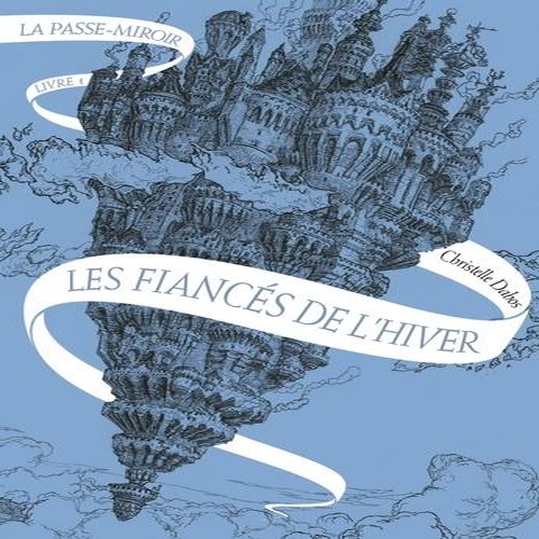 LA PASSE-MIROIR TOME 1 : LES FIANCES DE L'HIVER, Dabos Christelle