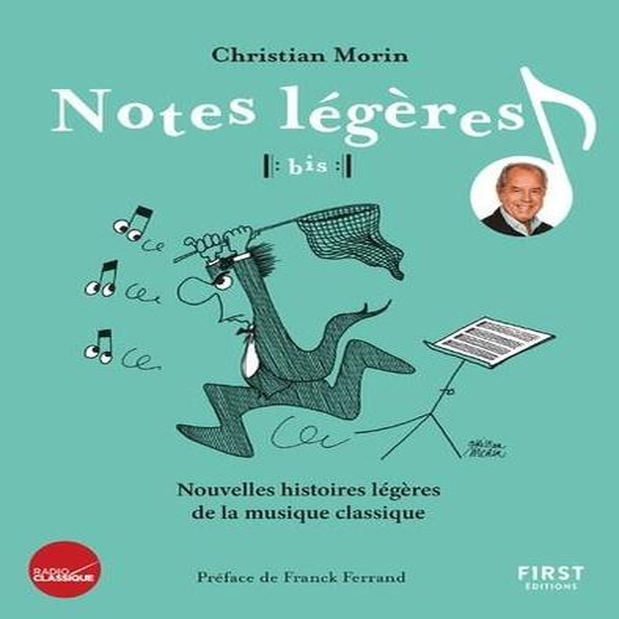 NOTES LEGERES, BIS ! NOUVELLES HISTOIRES LEGERES DE LA MUSIQUE CLASSIQUE, Morin Christian