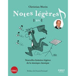 NOTES LEGERES, BIS ! NOUVELLES HISTOIRES LEGERES DE LA MUSIQUE CLASSIQUE, Morin Christian
