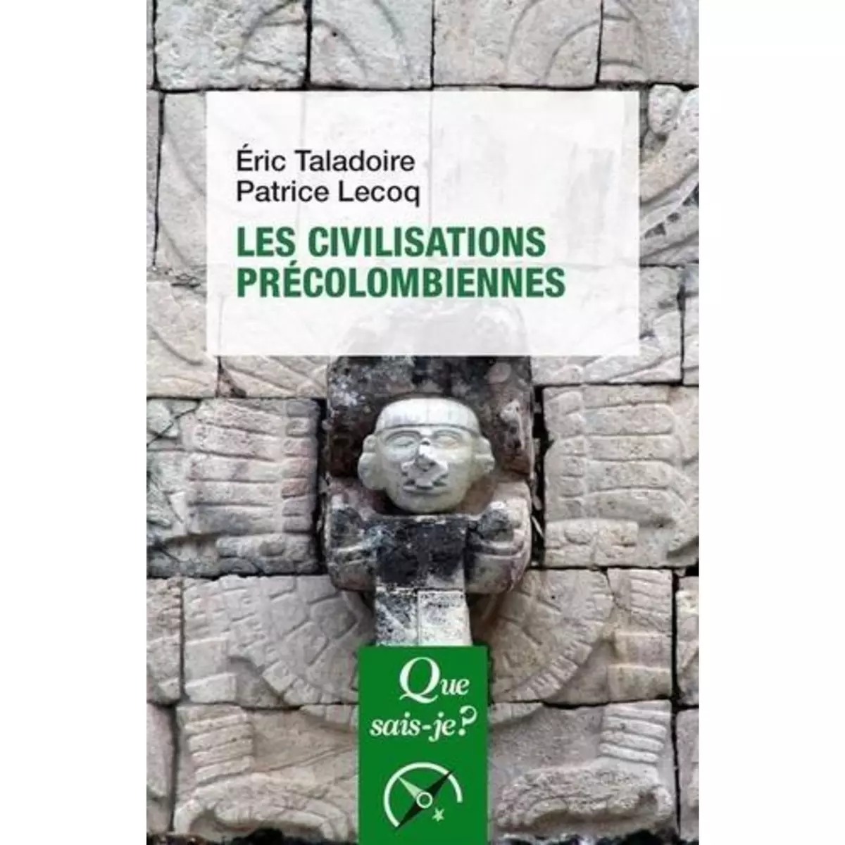  LES CIVILISATIONS PRECOLOMBIENNES. 2E EDITION, Taladoire Eric