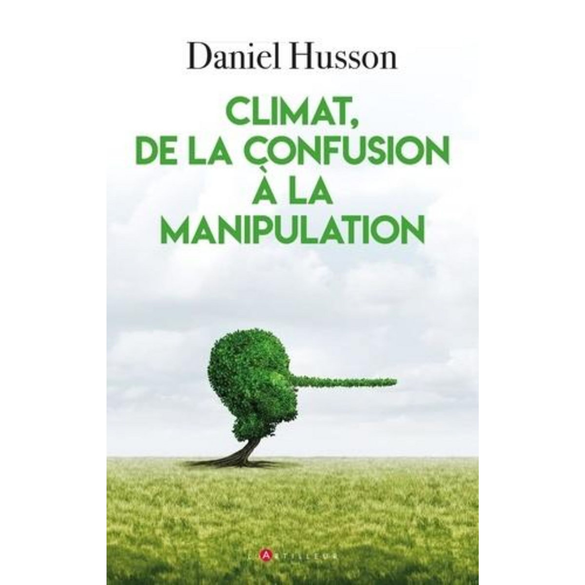CLIMAT, DE LA CONFUSION A LA MANIPULATION, Husson Daniel