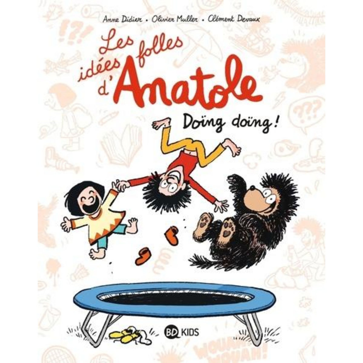 LES IDEES FOLLES D'ANATOLE TOME 3 : DOING DOING !, Didier Anne