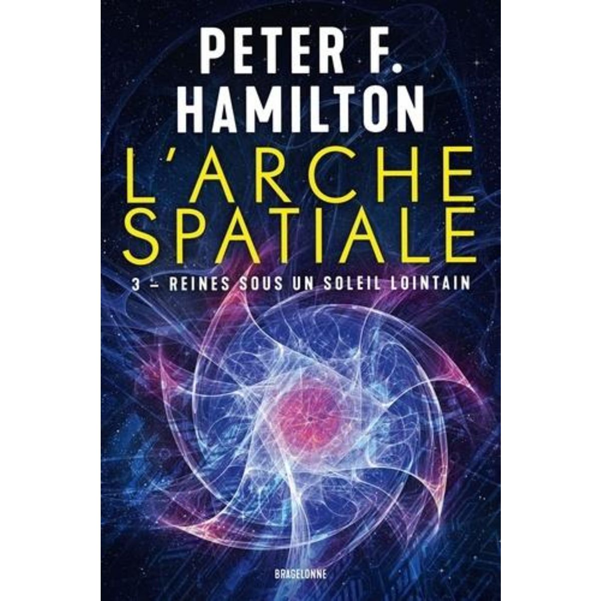 L'ARCHE SPATIALE TOME 3 : REINES SOUS UN SOLEIL LOINTAIN, Hamilton Peter F.