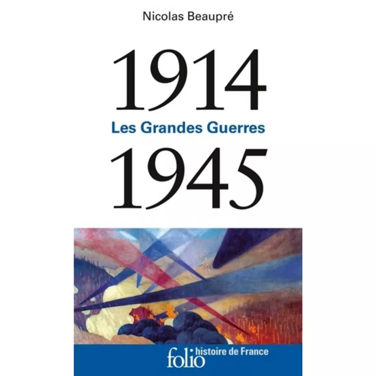  LES GRANDES GUERRES 1914-1945, Beaupré Nicolas