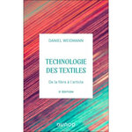 TECHNOLOGIES DES TEXTILES. DE LA FIBRE A L'ARTICLE, 5E EDITION, Weidmann Daniel