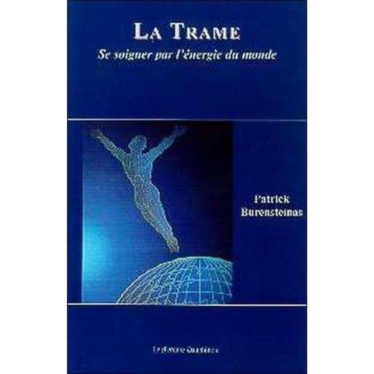 LA TRAME. SE SOIGNER PAR L'ENERGIE DU MONDE, Burensteinas Patrick