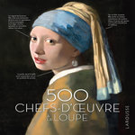 500 CHEFS-D'OEUVRE A LA LOUPE, Larousse