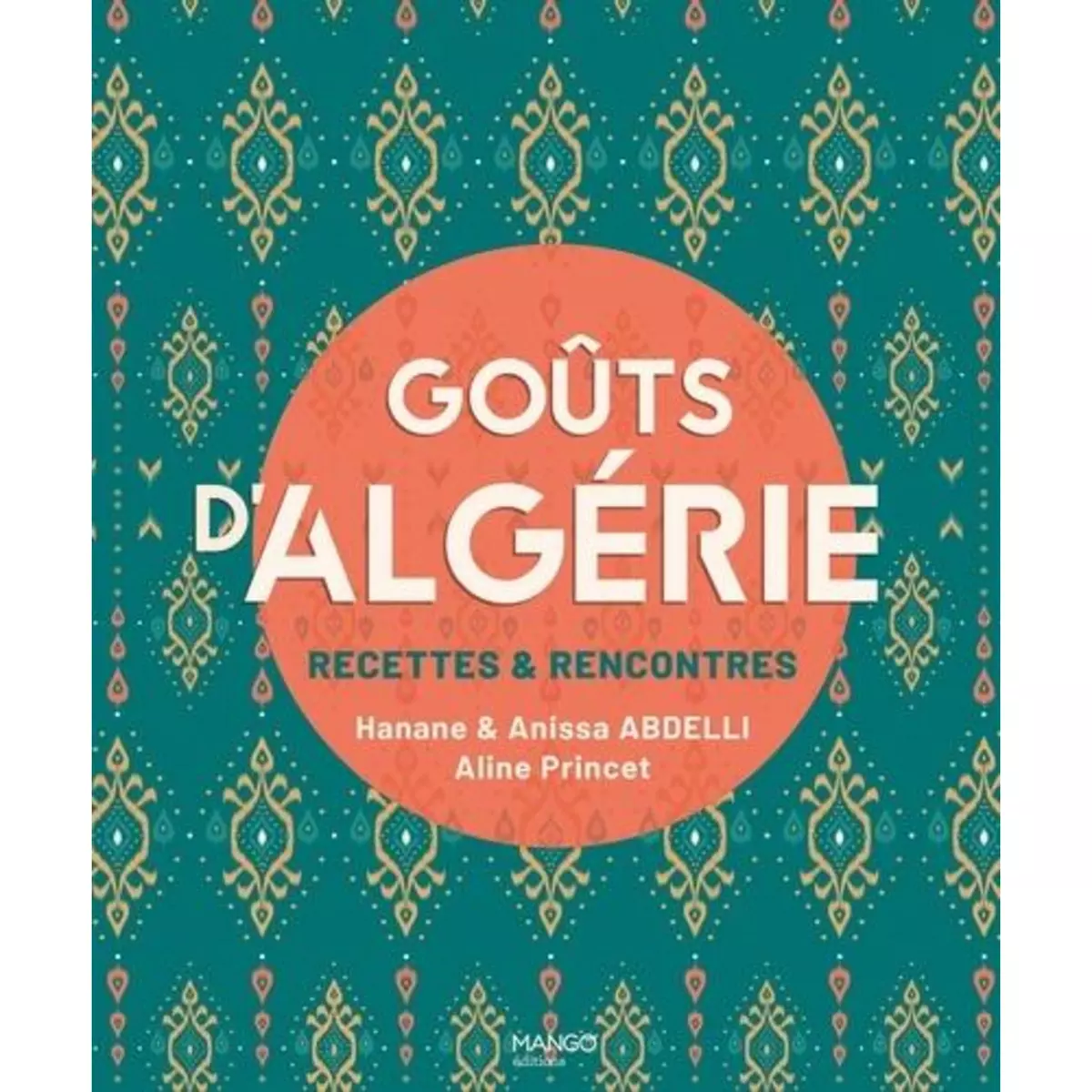  GOUTS D'ALGERIE. RECETTES & RENCONTRES, Abdelli Hanane
