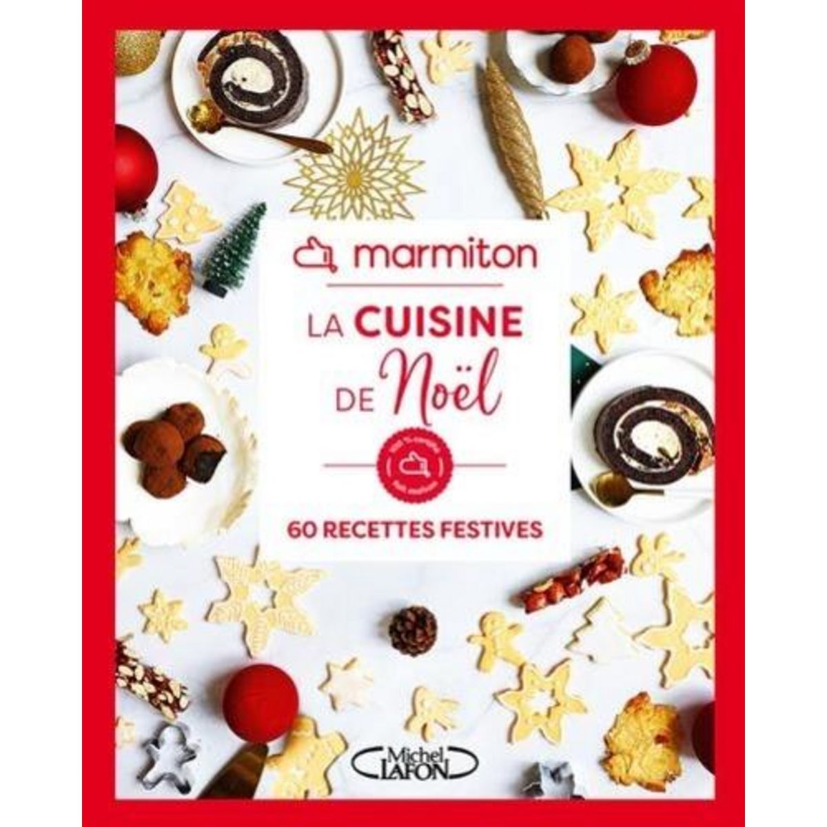 LA CUISINE DE NOEL. 60 RECETTES FESTIVES, Marmiton