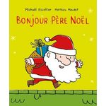 BONJOUR... : BONJOUR PERE NOEL, Maudet Matthieu