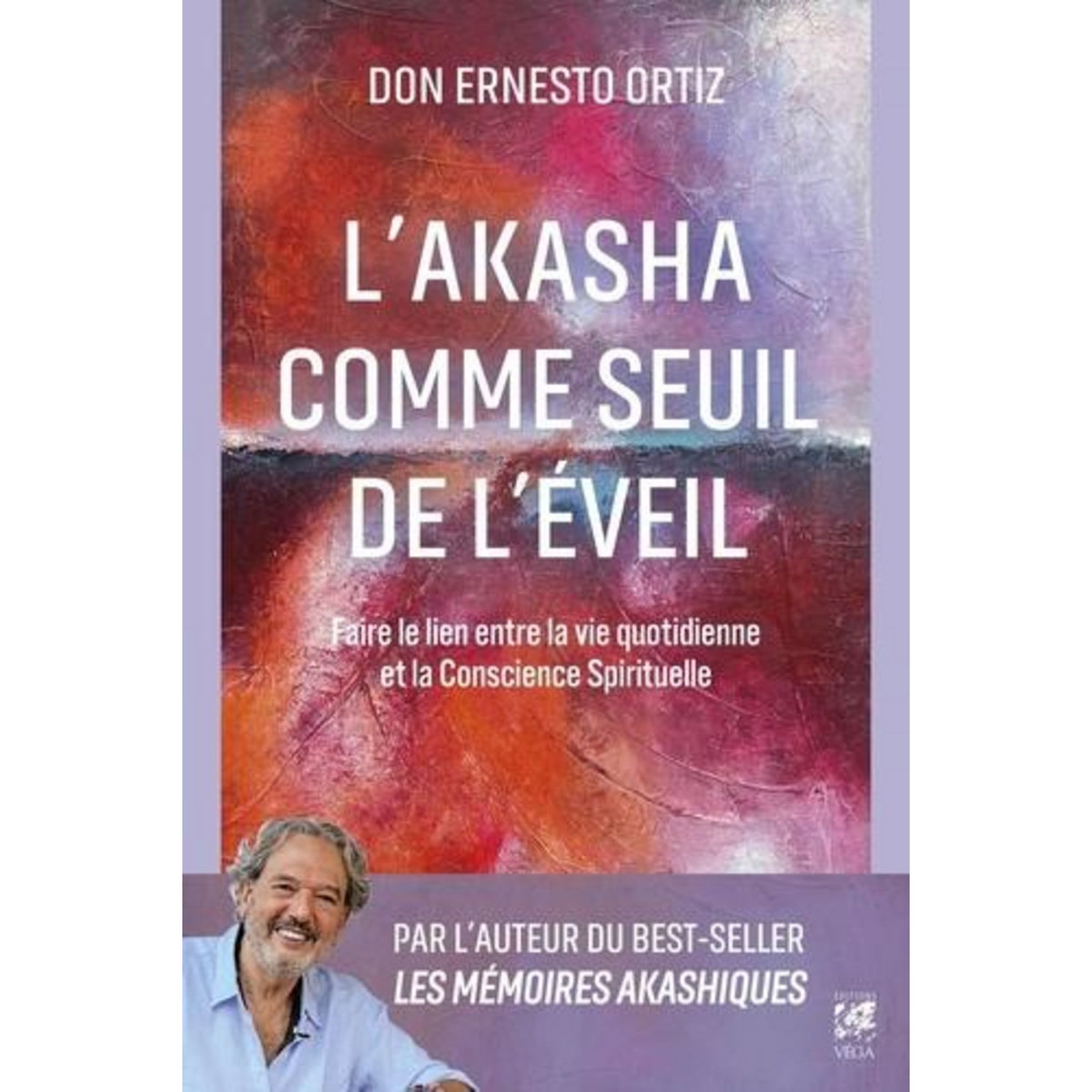 L'AKASHA COMME SEUIL DE L'EVEIL. FAIRE LE LIEN ENTRE LA VIE QUOTIDIENNE ET LA CONSCIENCE SPIRITUELLE, Ortiz Ernesto