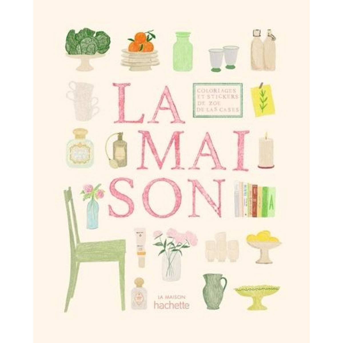CARNET DE COLORIAGES ET DE STICKERS LA MAISON, Las Cases Zoé de