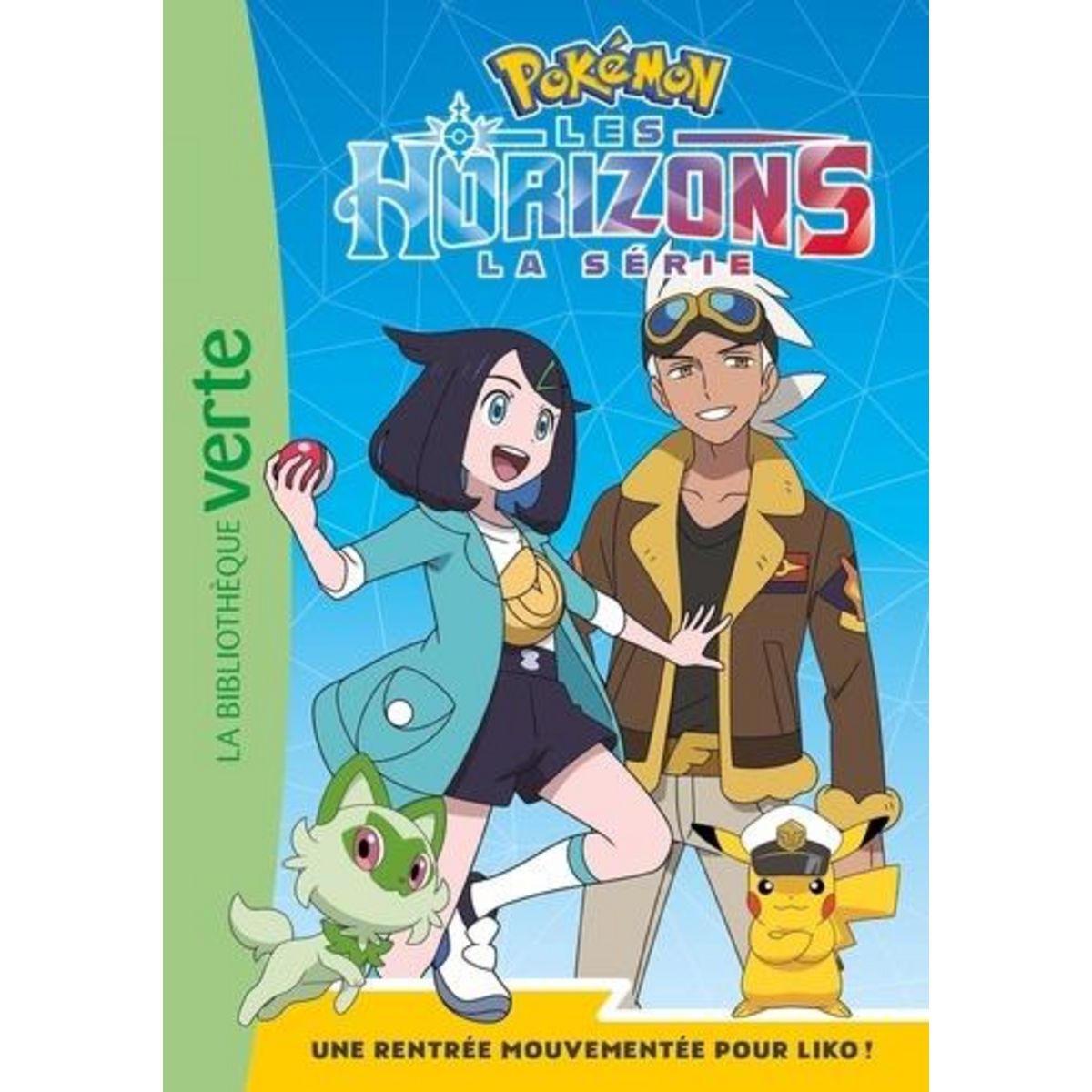 POKEMON - LES HORIZONS TOME 1 : UNE RENTREE MOUVEMENTEE POUR LIKO !, Godeau Natacha