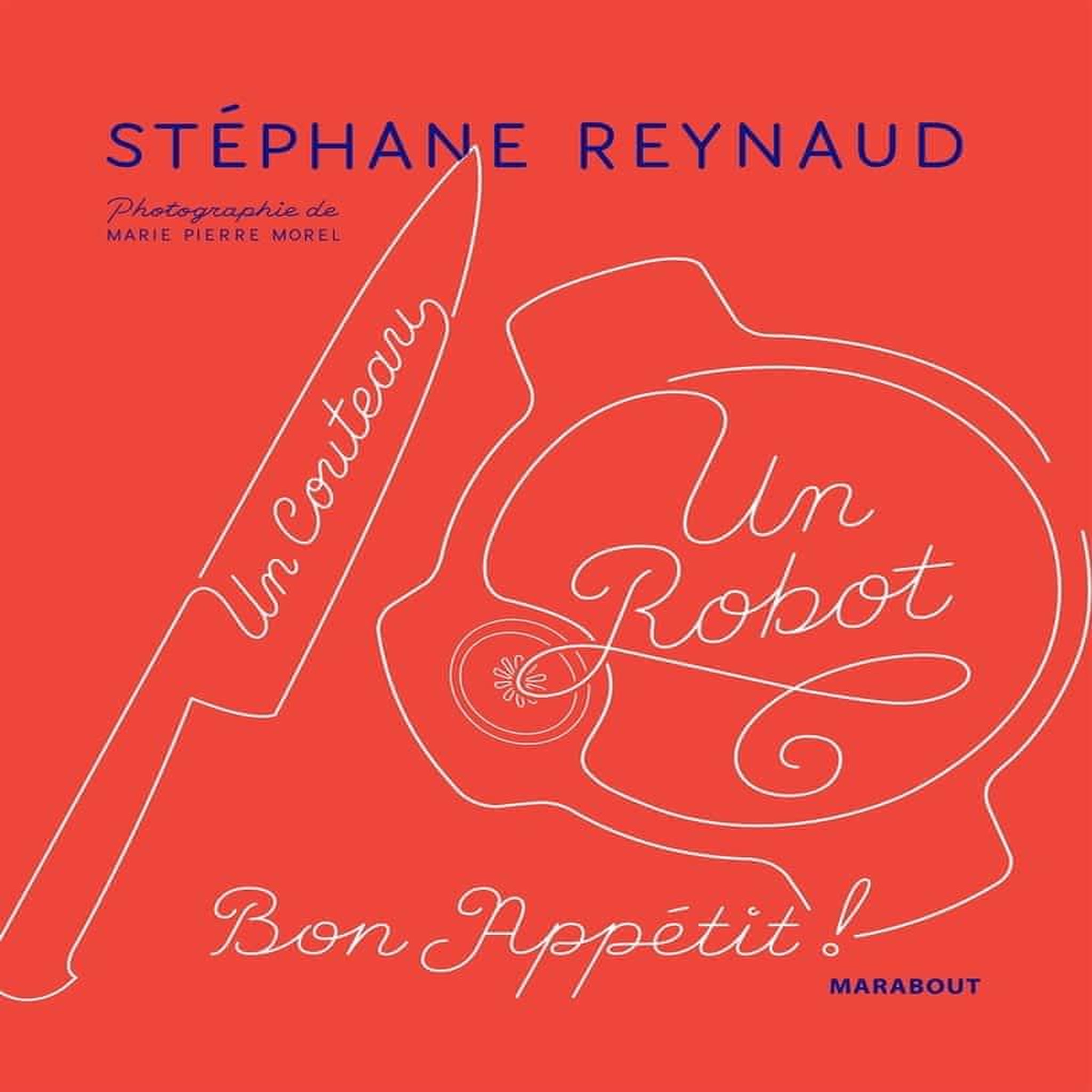 UN COUTEAU, UN ROBOT. BON APPETIT !, Reynaud Stéphane